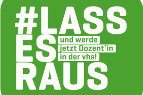 weißer Text auf grünem Grund: Lass es raus. Werde jetzt Dozent:in an der VHS
