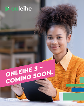 junge Frau mit mobilen Endgerät; darüber Schriftzug "Onleihe 3 - Coming soon."